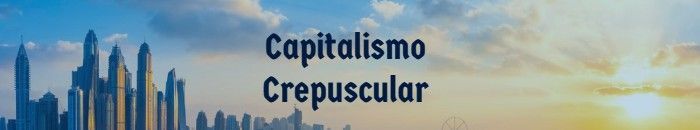 Capitalismo Crepuscular